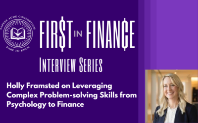 First in Finance: Holly Framsted on Leveraging Complex Problem-Solving Skills from Psychology to Finance